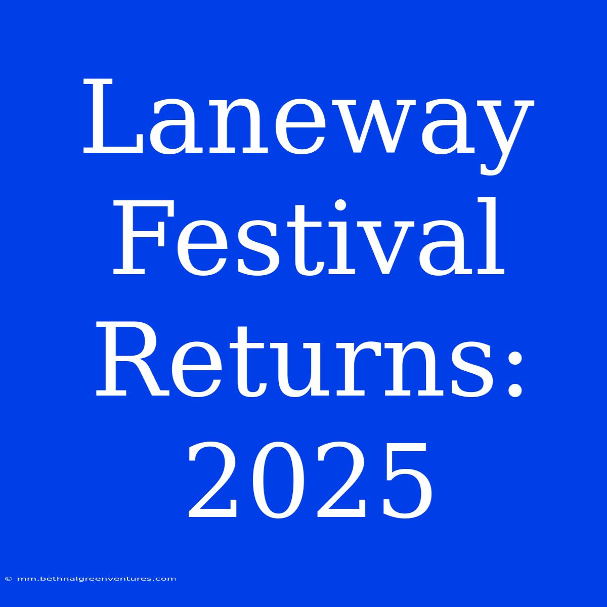 Laneway Festival Returns: 2025 