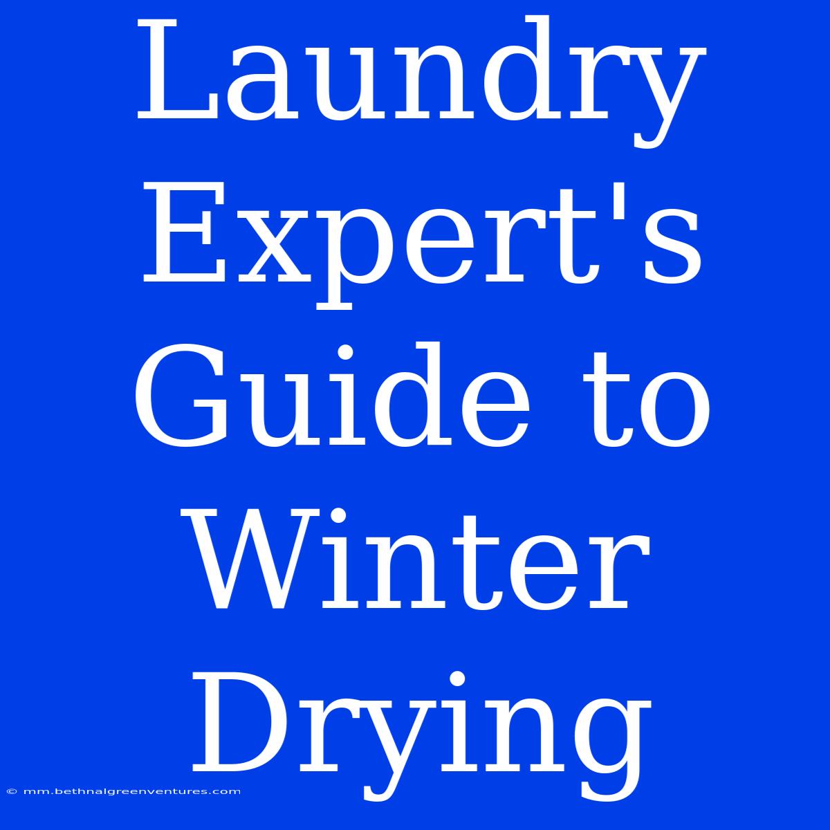 Laundry Expert's Guide To Winter Drying