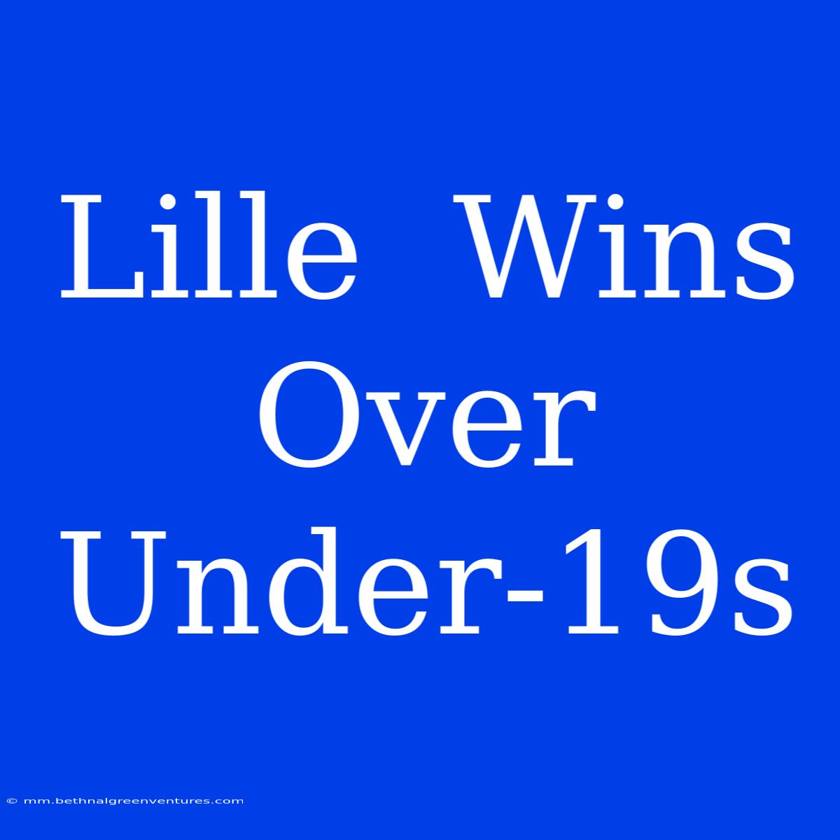 Lille  Wins Over Under-19s 