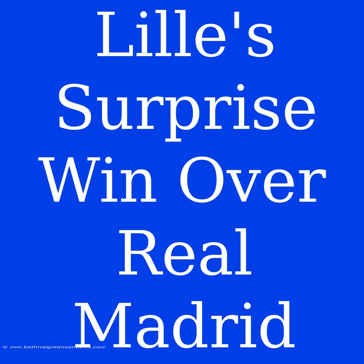 Lille's Surprise Win Over Real Madrid