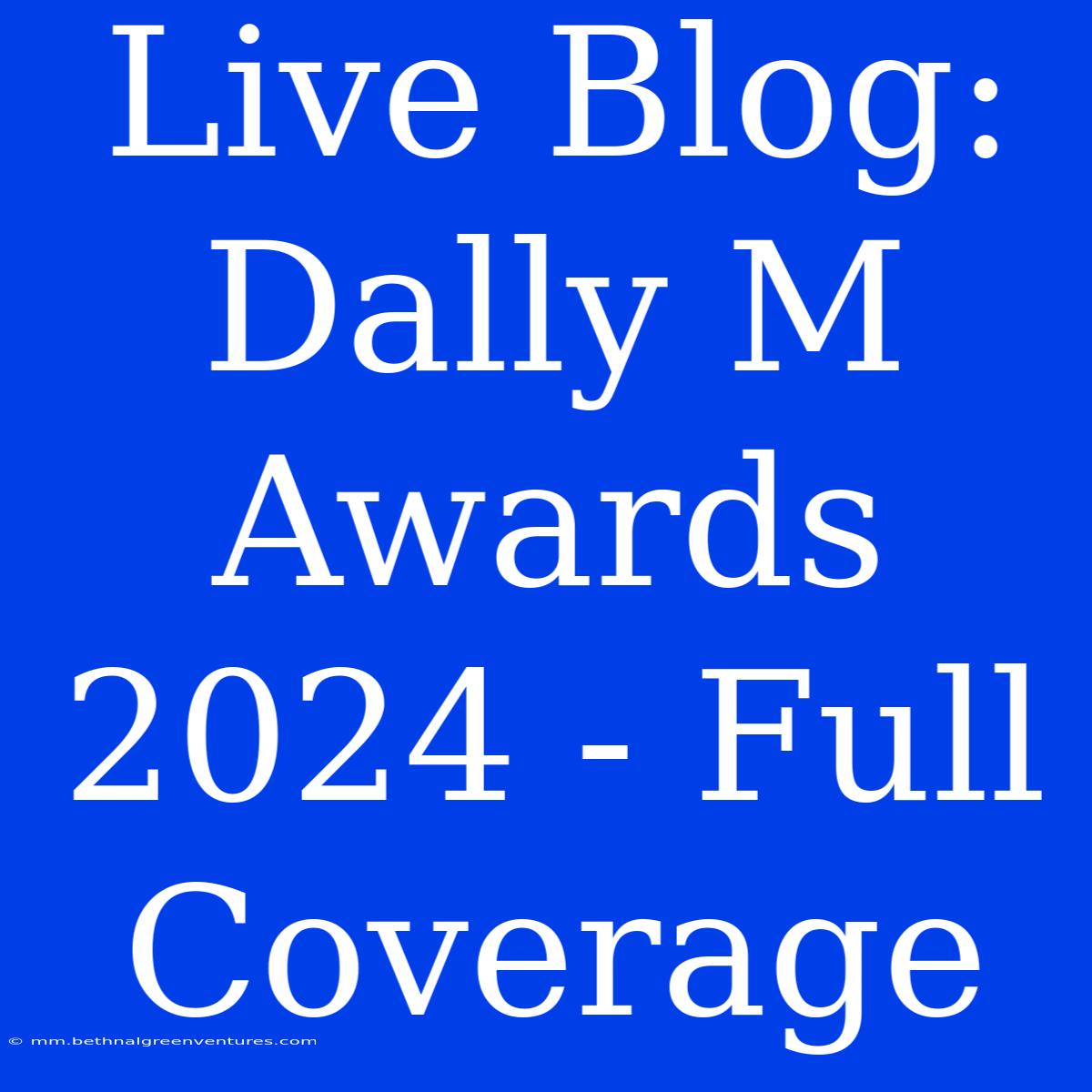 Live Blog: Dally M Awards 2024 - Full Coverage