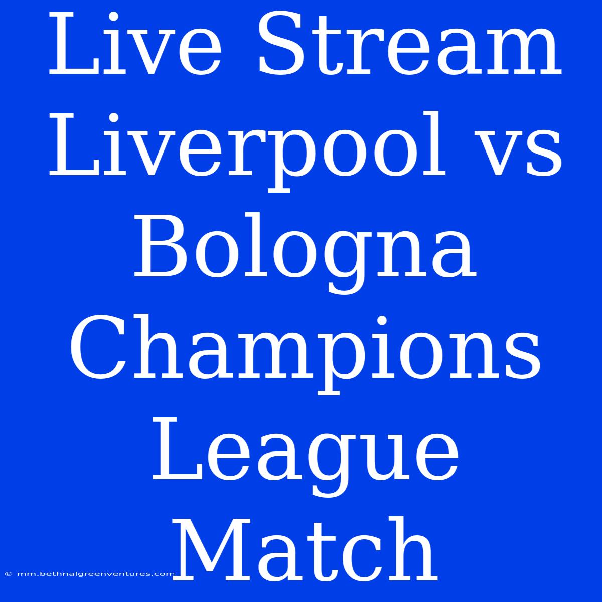 Live Stream Liverpool Vs Bologna Champions League Match