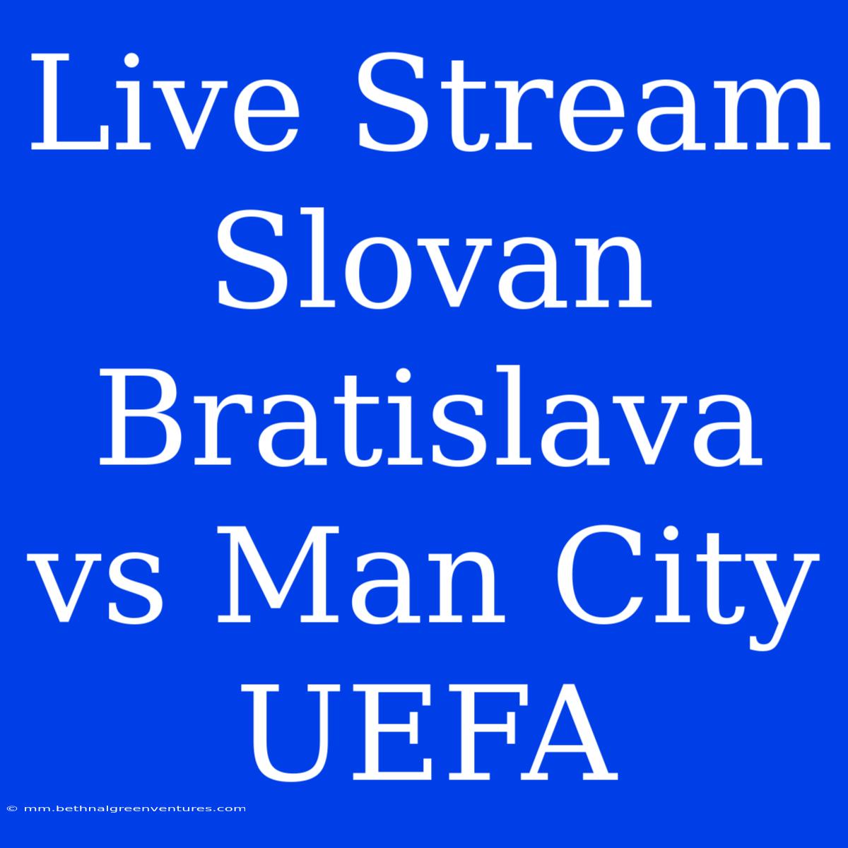 Live Stream Slovan Bratislava Vs Man City UEFA