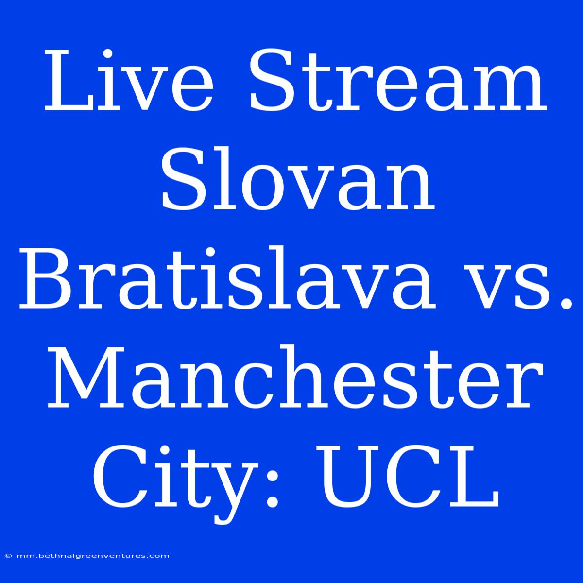 Live Stream Slovan Bratislava Vs. Manchester City: UCL