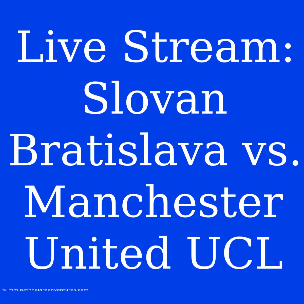 Live Stream: Slovan Bratislava Vs. Manchester United UCL