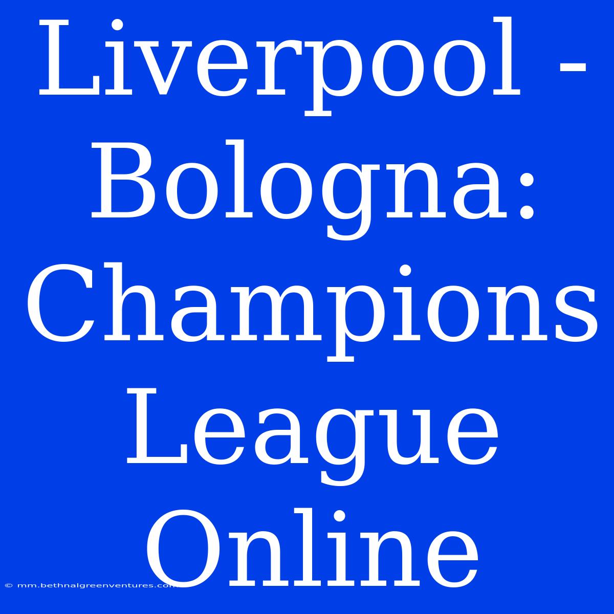 Liverpool - Bologna: Champions League Online 