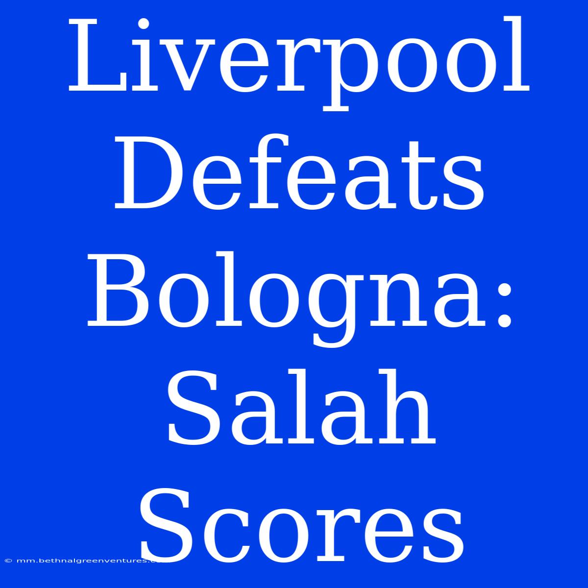 Liverpool Defeats Bologna: Salah Scores