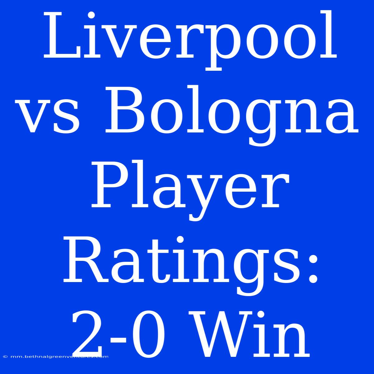 Liverpool Vs Bologna Player Ratings: 2-0 Win