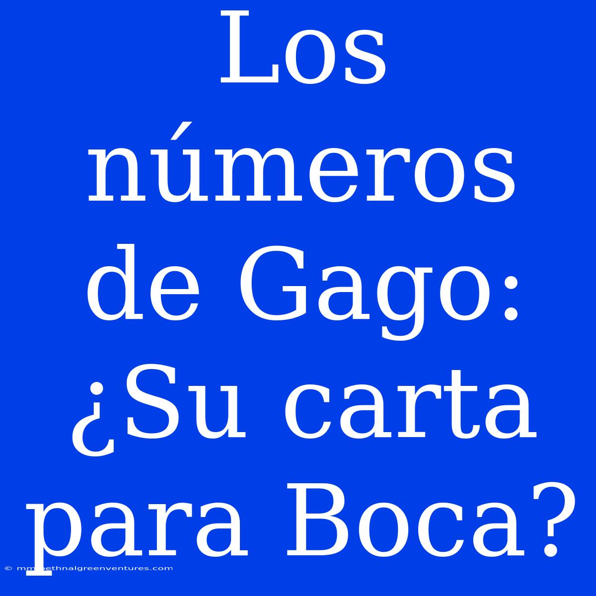 Los Números De Gago: ¿Su Carta Para Boca?