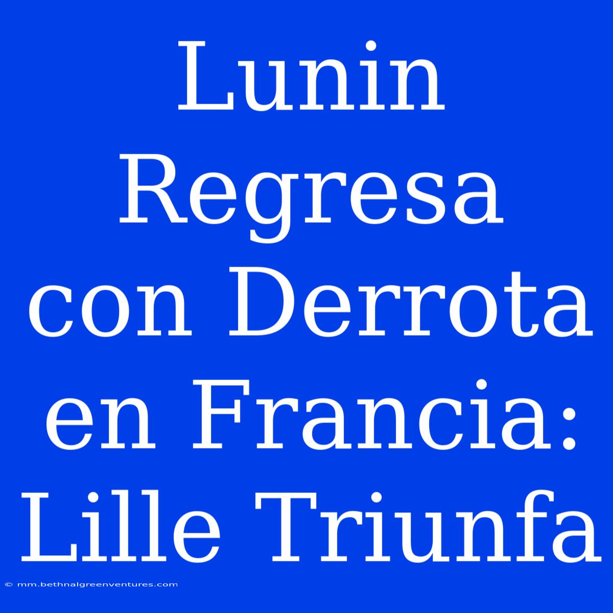 Lunin Regresa Con Derrota En Francia: Lille Triunfa