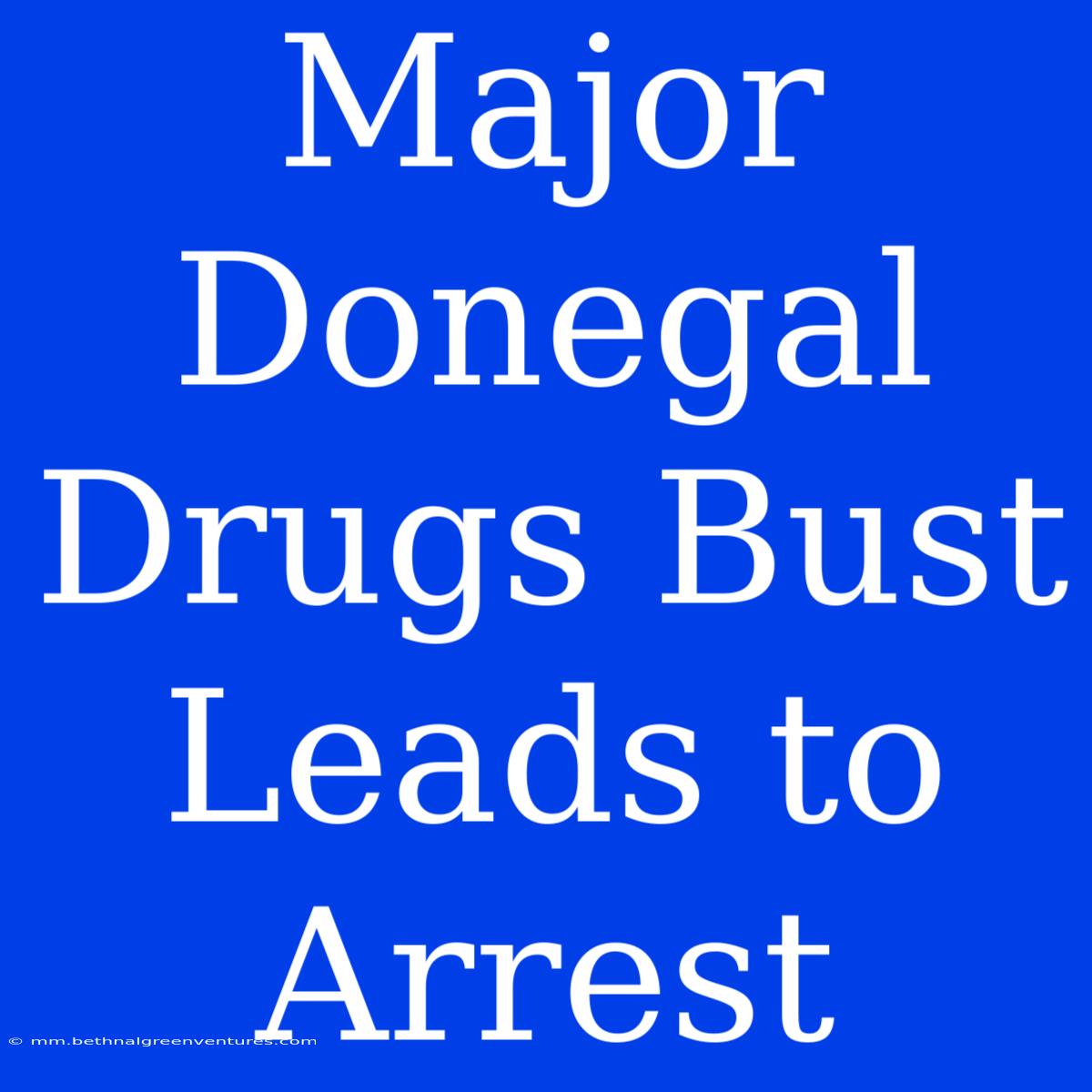 Major Donegal Drugs Bust Leads To Arrest