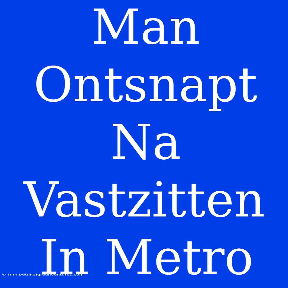 Man Ontsnapt Na Vastzitten In Metro