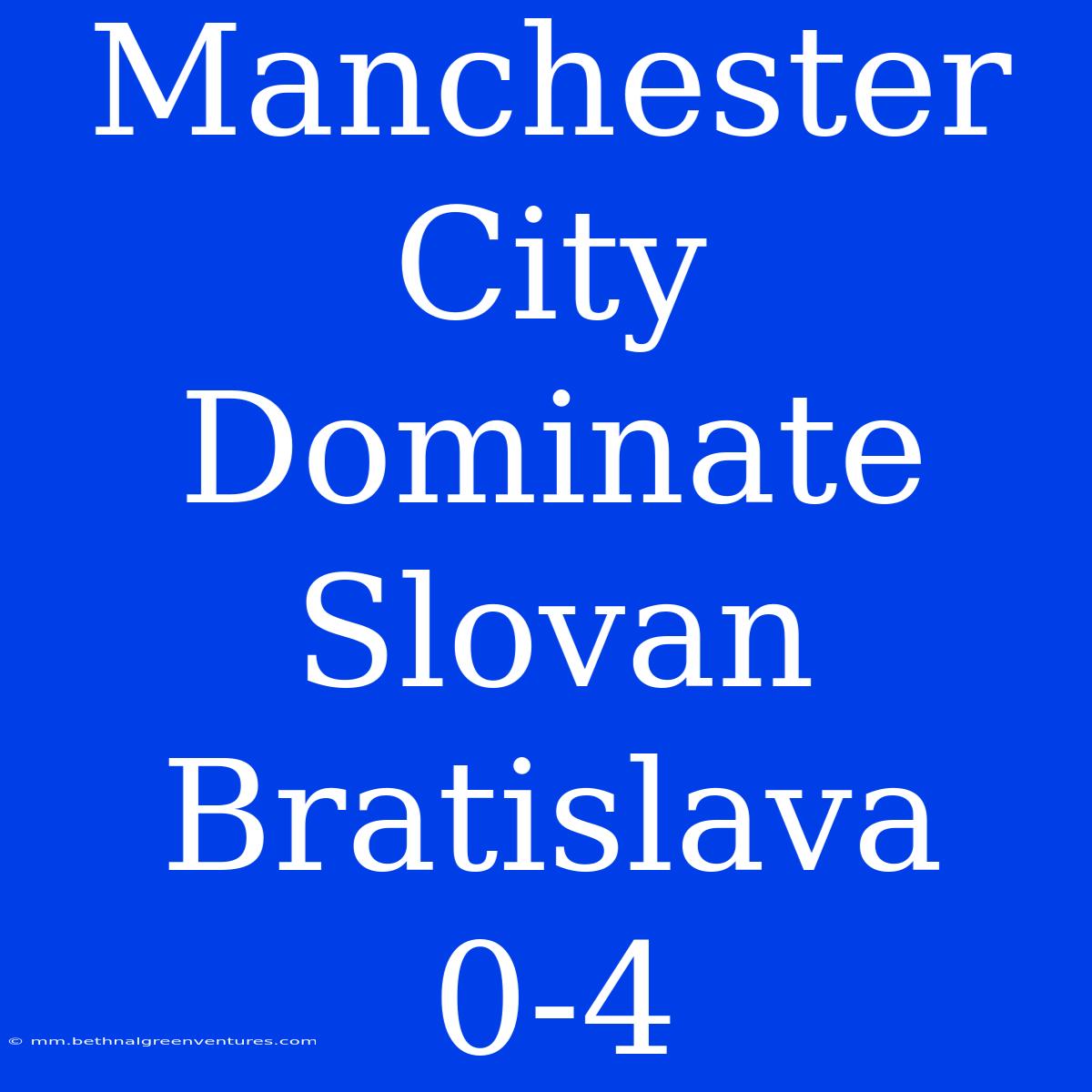 Manchester City Dominate Slovan Bratislava 0-4