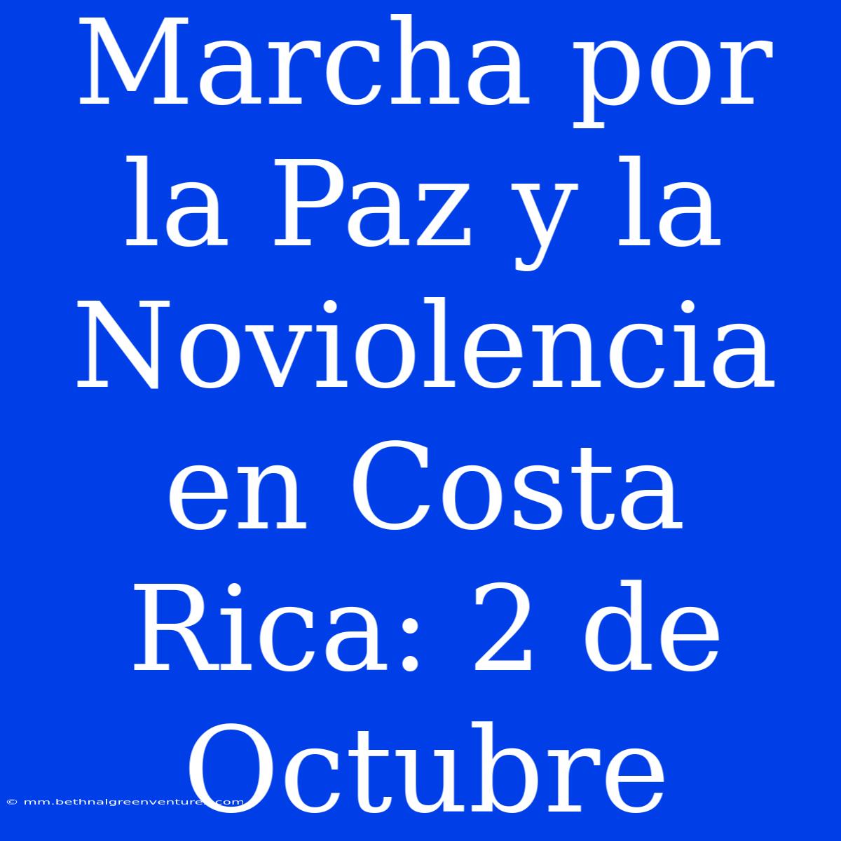 Marcha Por La Paz Y La Noviolencia En Costa Rica: 2 De Octubre