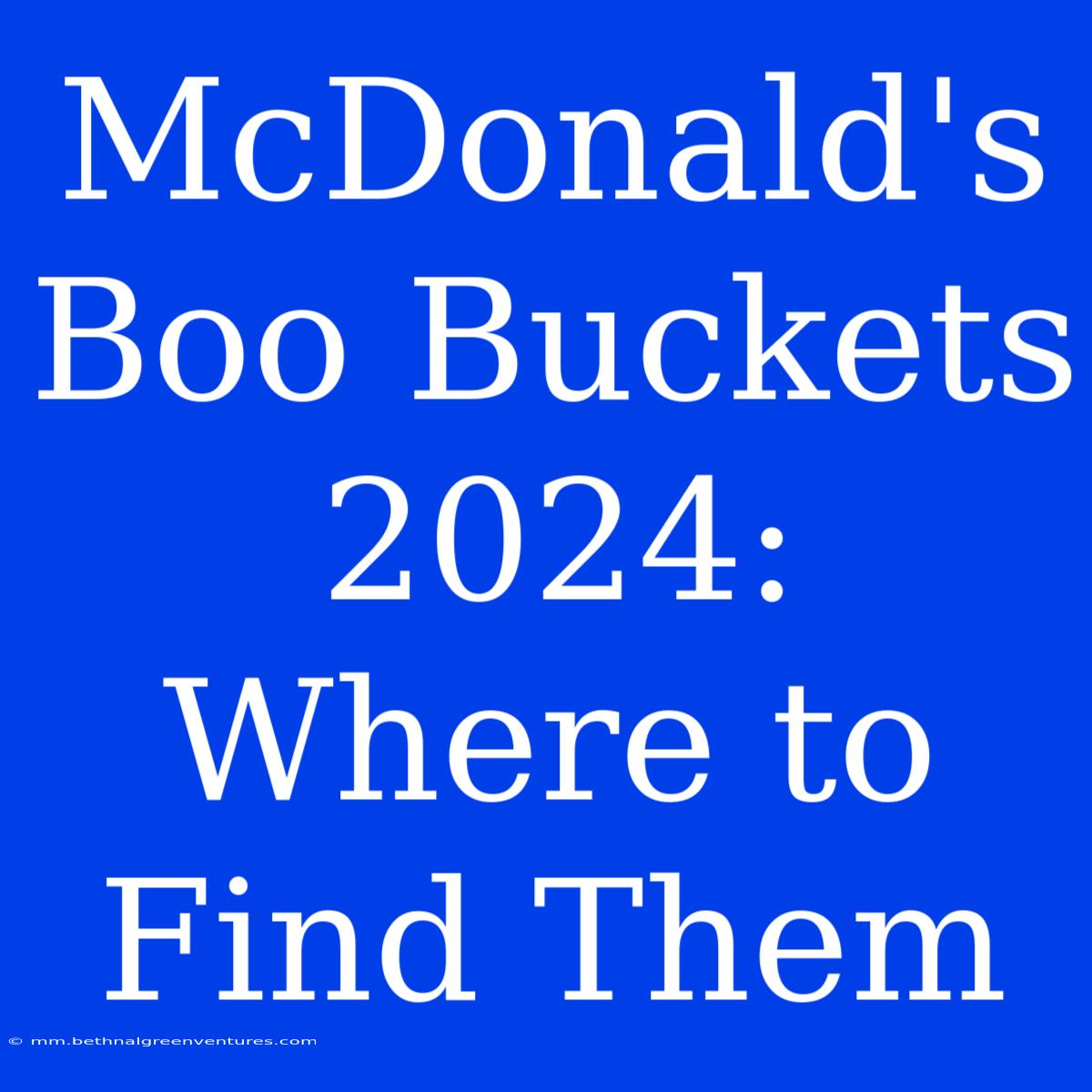 McDonald's Boo Buckets 2024: Where To Find Them 