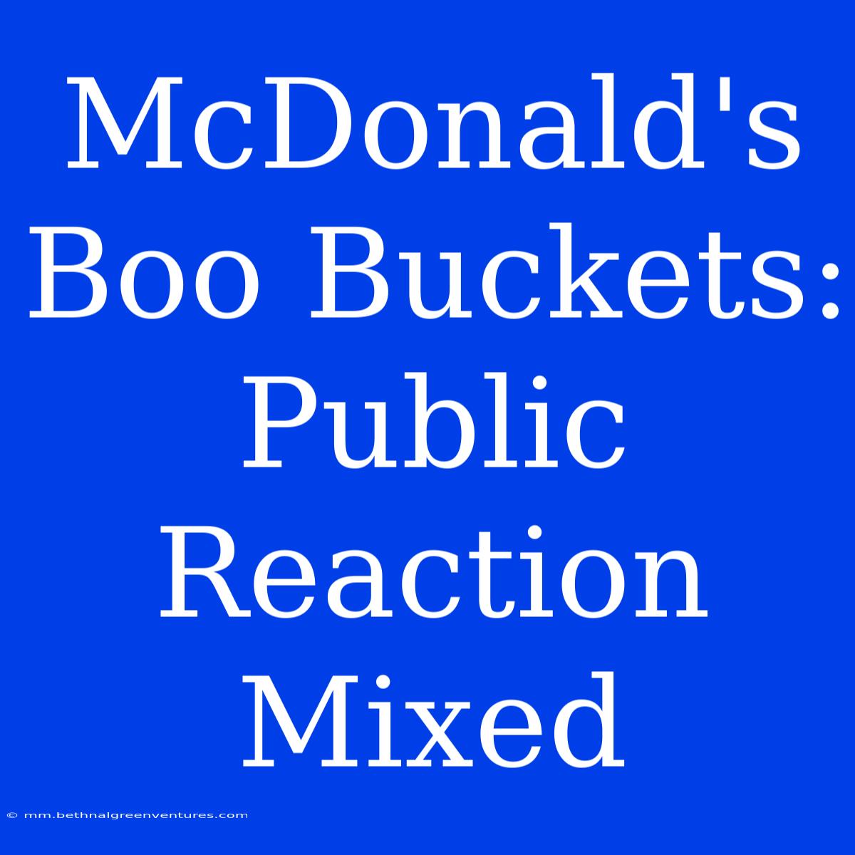 McDonald's Boo Buckets: Public Reaction Mixed