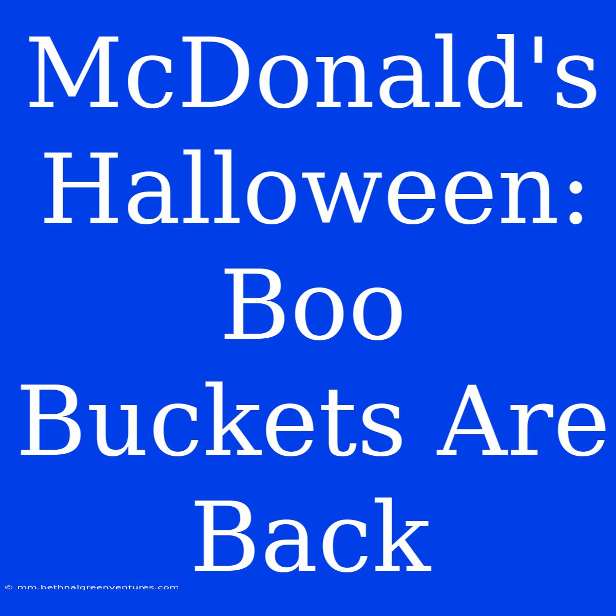 McDonald's Halloween: Boo Buckets Are Back