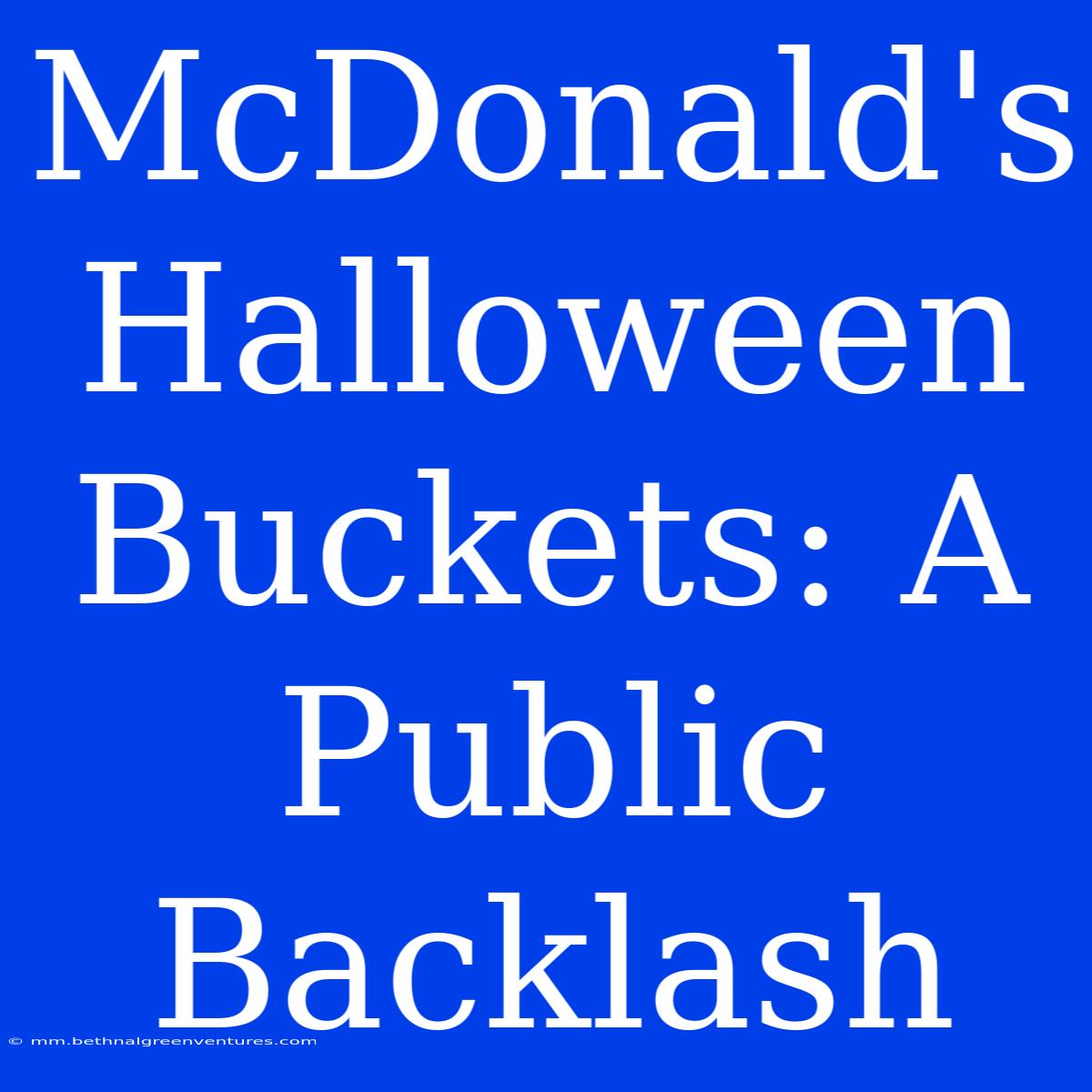 McDonald's Halloween Buckets: A Public Backlash