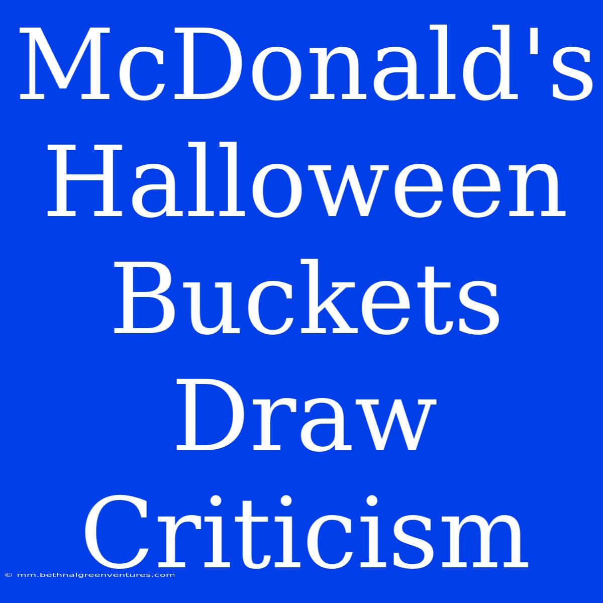 McDonald's Halloween Buckets Draw Criticism