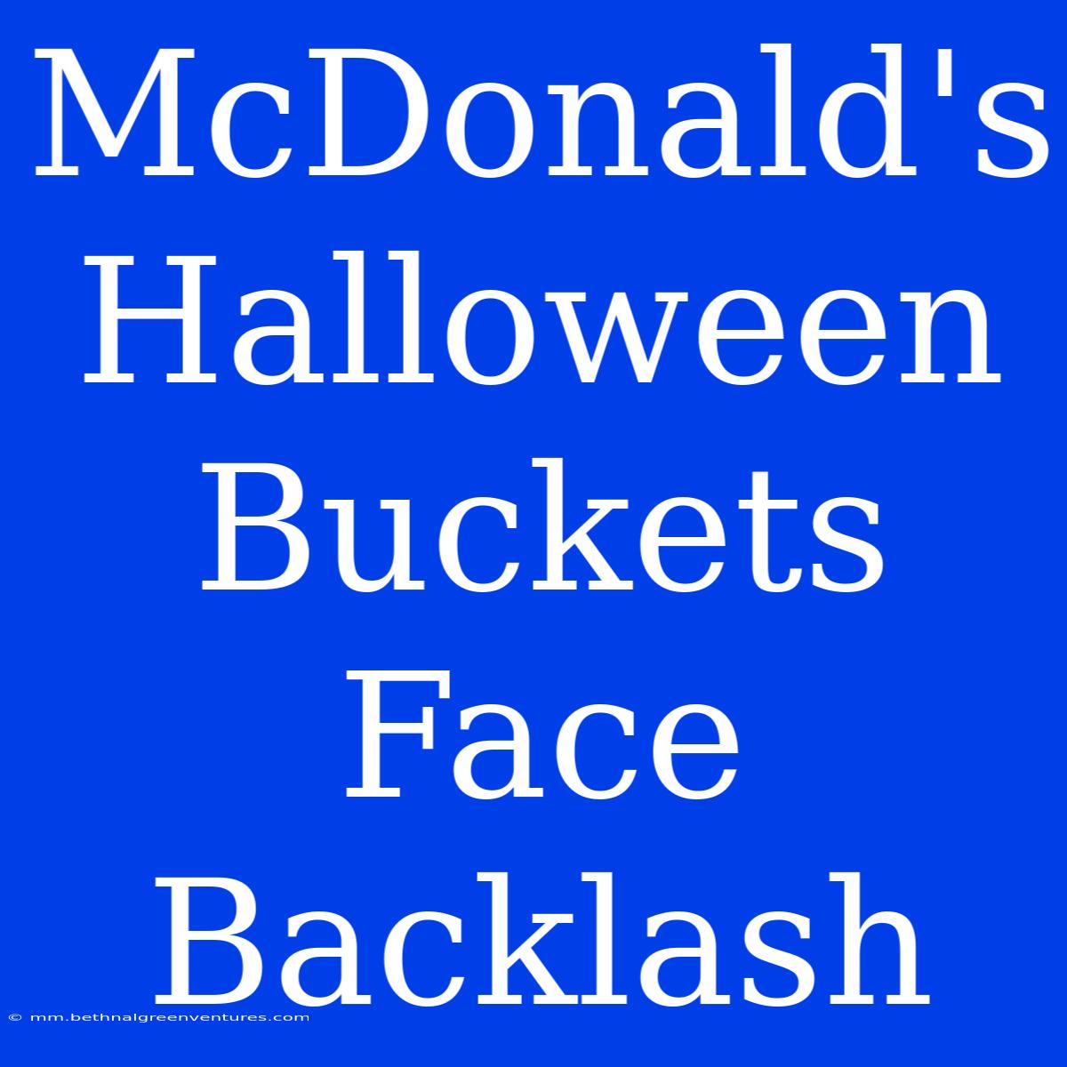 McDonald's Halloween Buckets Face Backlash