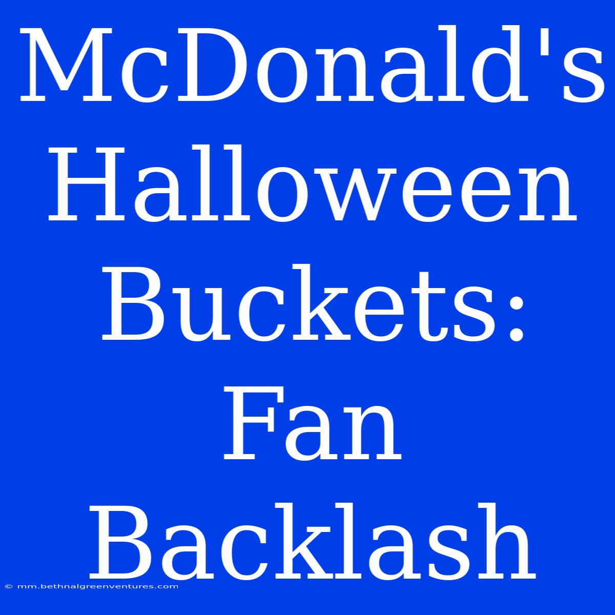 McDonald's Halloween Buckets: Fan Backlash