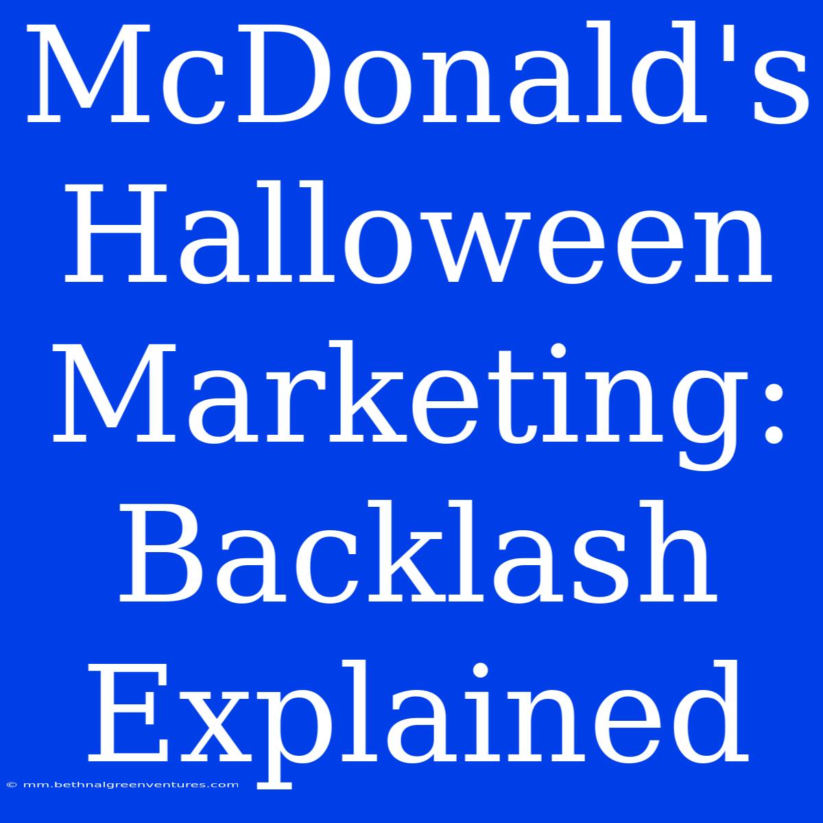 McDonald's Halloween Marketing: Backlash Explained 