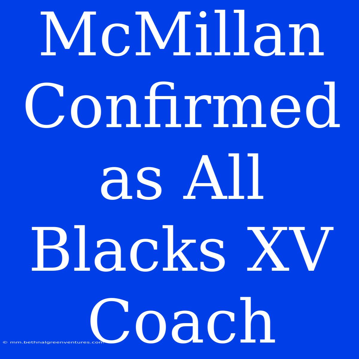 McMillan Confirmed As All Blacks XV Coach