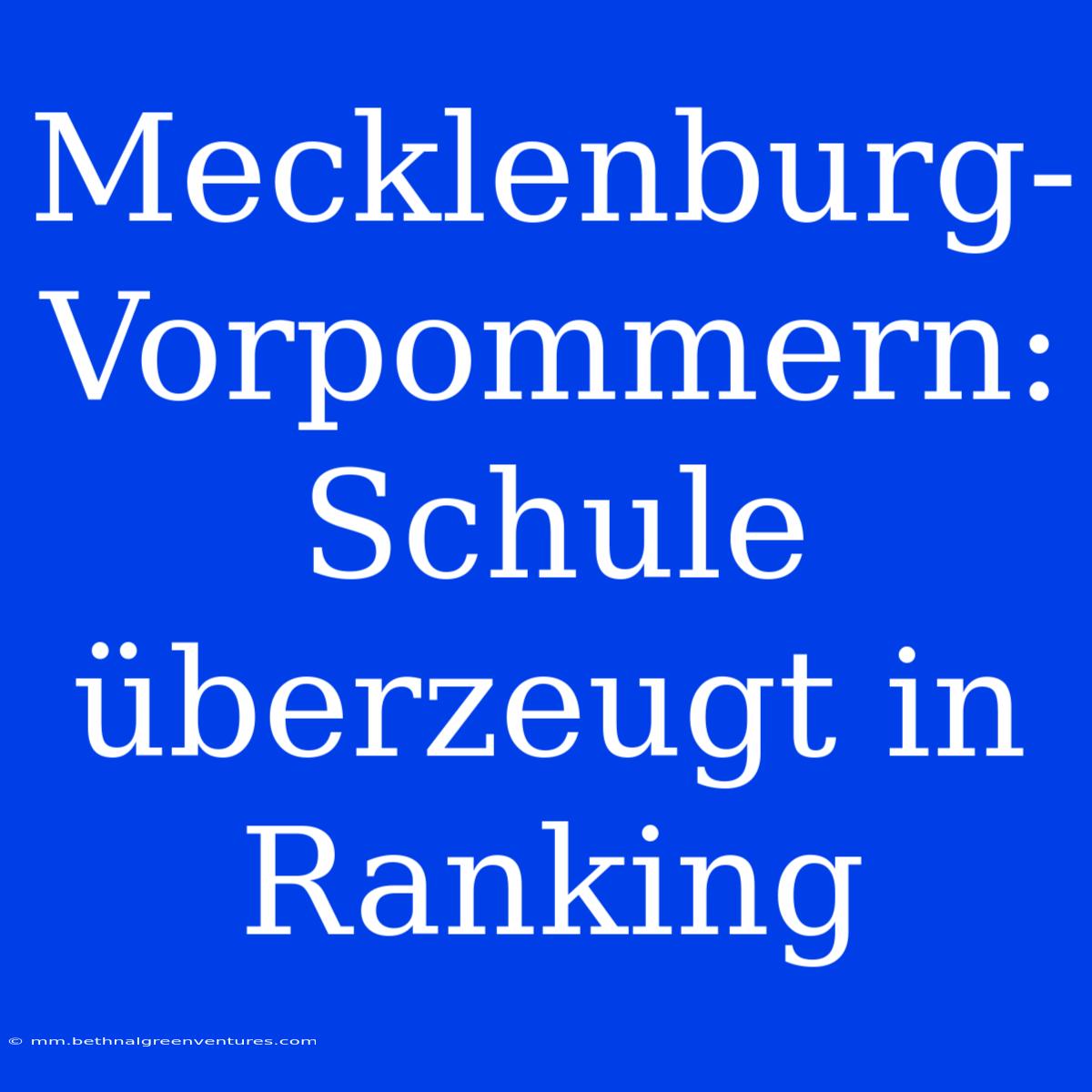 Mecklenburg-Vorpommern: Schule Überzeugt In Ranking