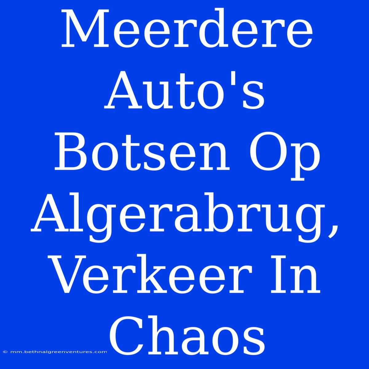 Meerdere Auto's Botsen Op Algerabrug, Verkeer In Chaos 