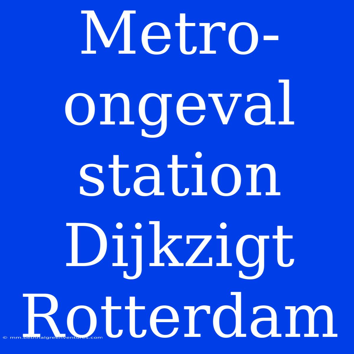 Metro-ongeval Station Dijkzigt Rotterdam