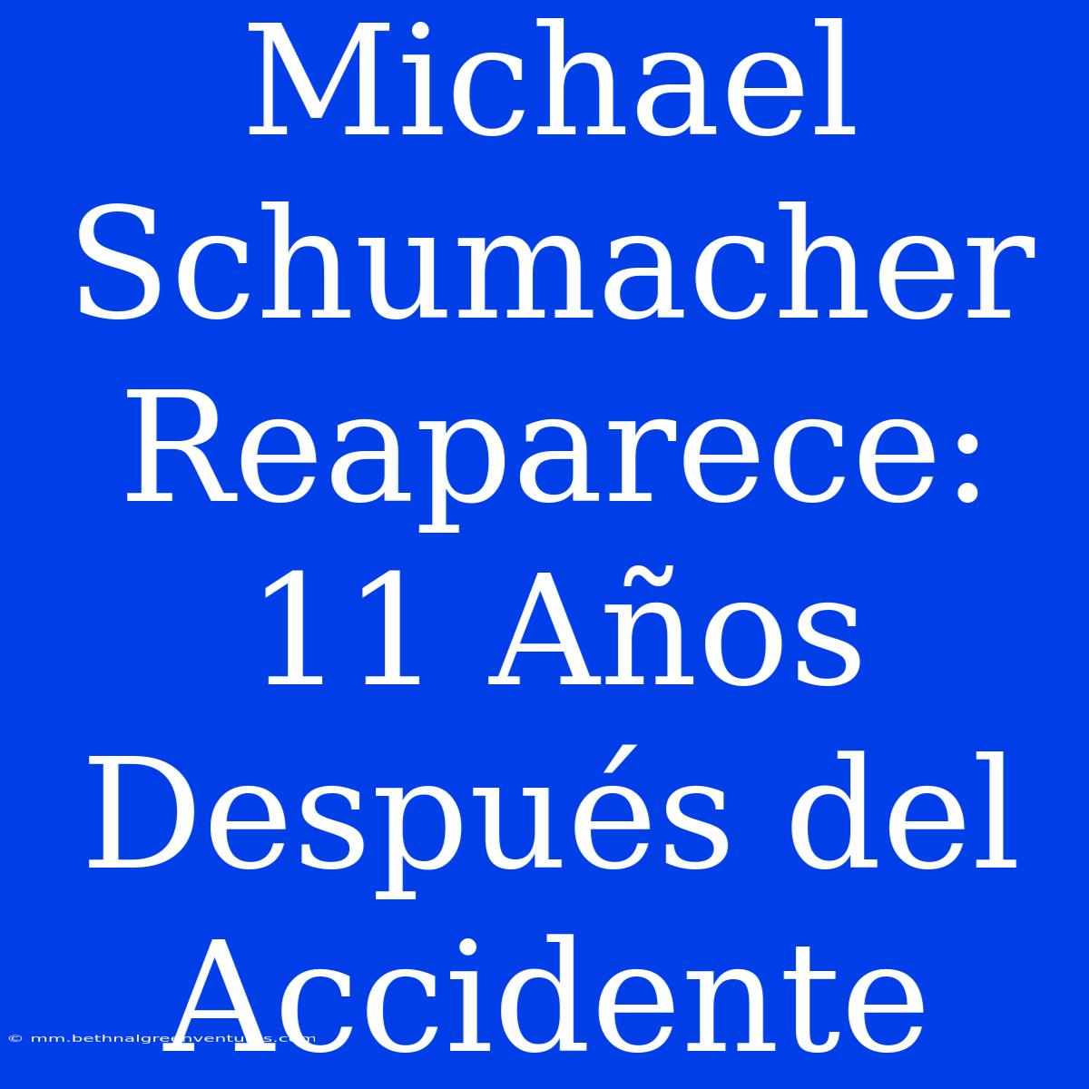 Michael Schumacher Reaparece: 11 Años Después Del Accidente