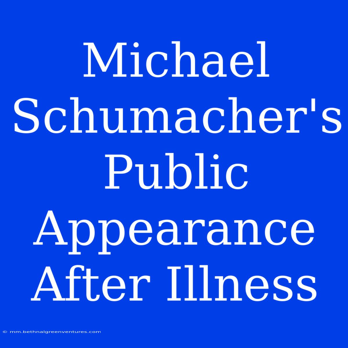 Michael Schumacher's Public Appearance After Illness