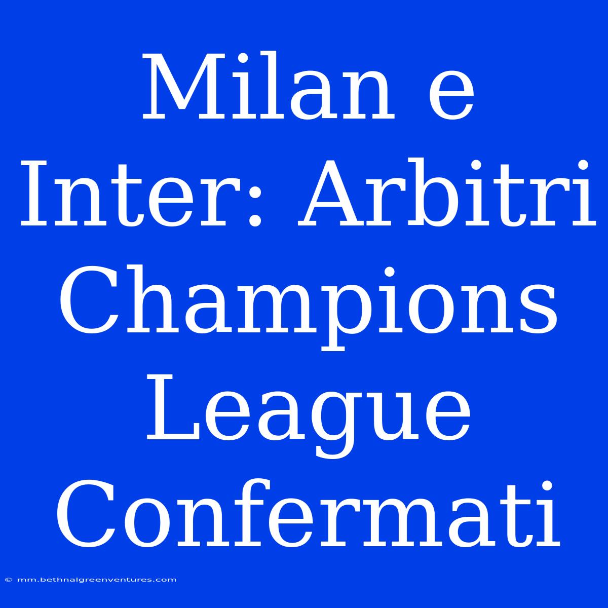 Milan E Inter: Arbitri Champions League Confermati 