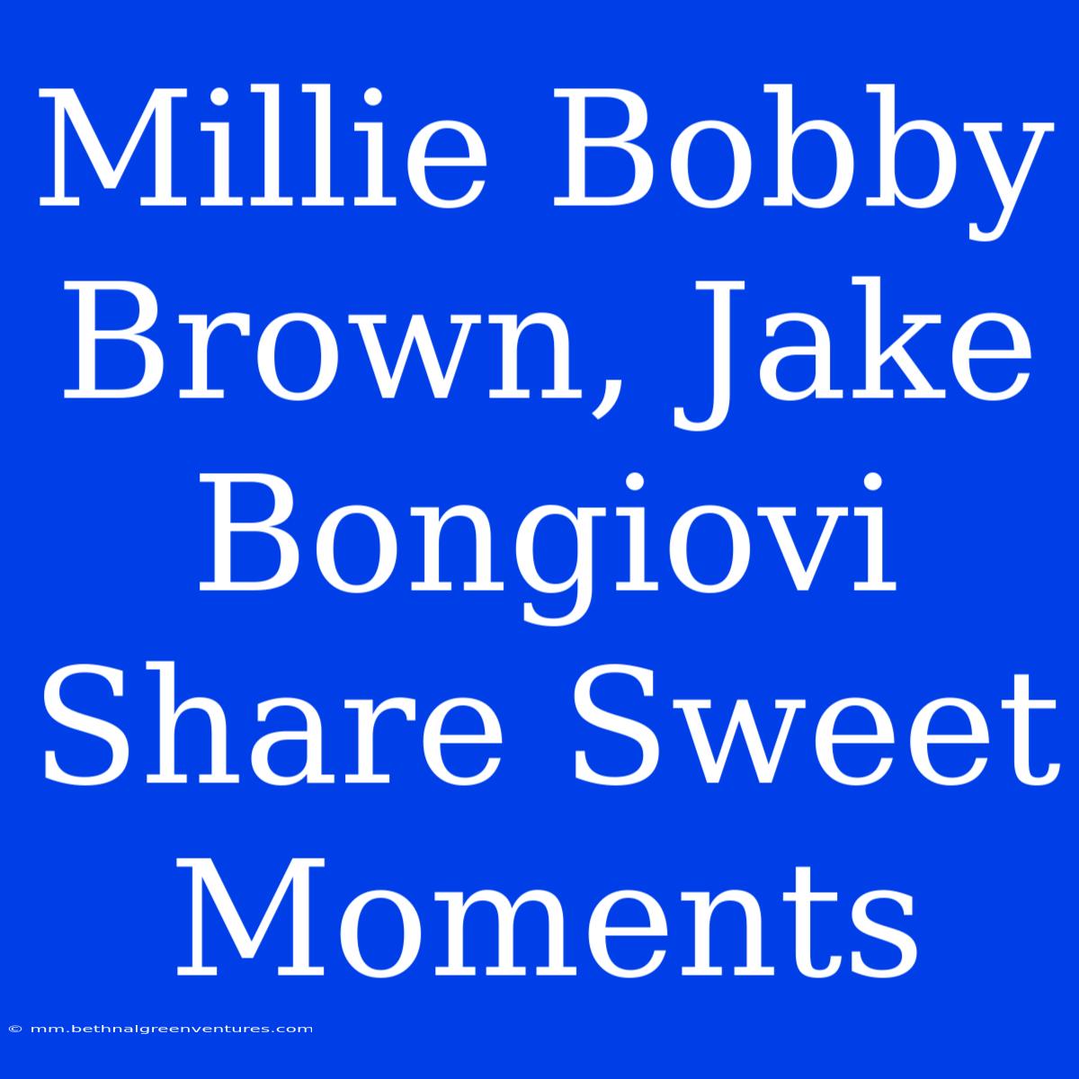 Millie Bobby Brown, Jake Bongiovi Share Sweet Moments