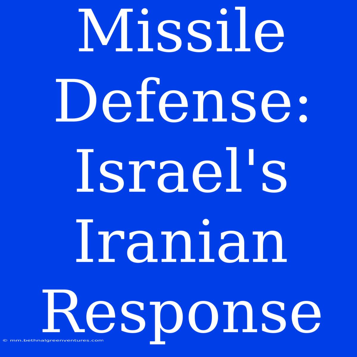 Missile Defense: Israel's Iranian Response 