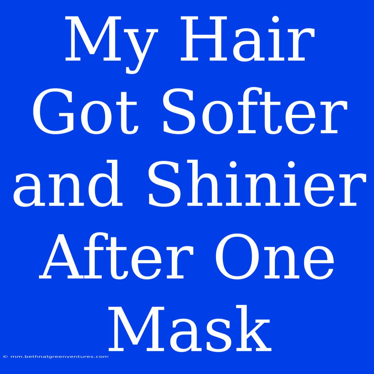 My Hair Got Softer And Shinier After One Mask