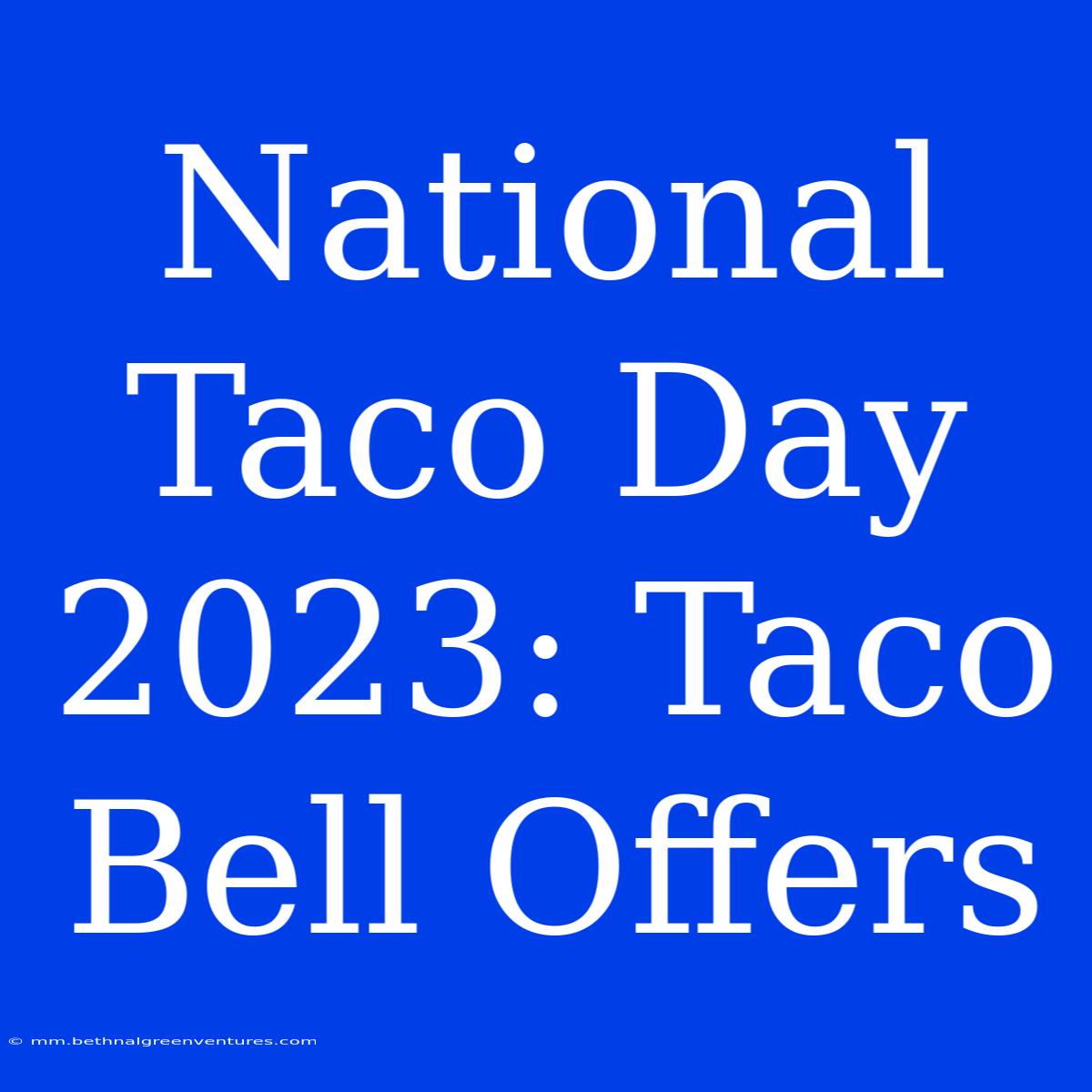 National Taco Day 2023: Taco Bell Offers