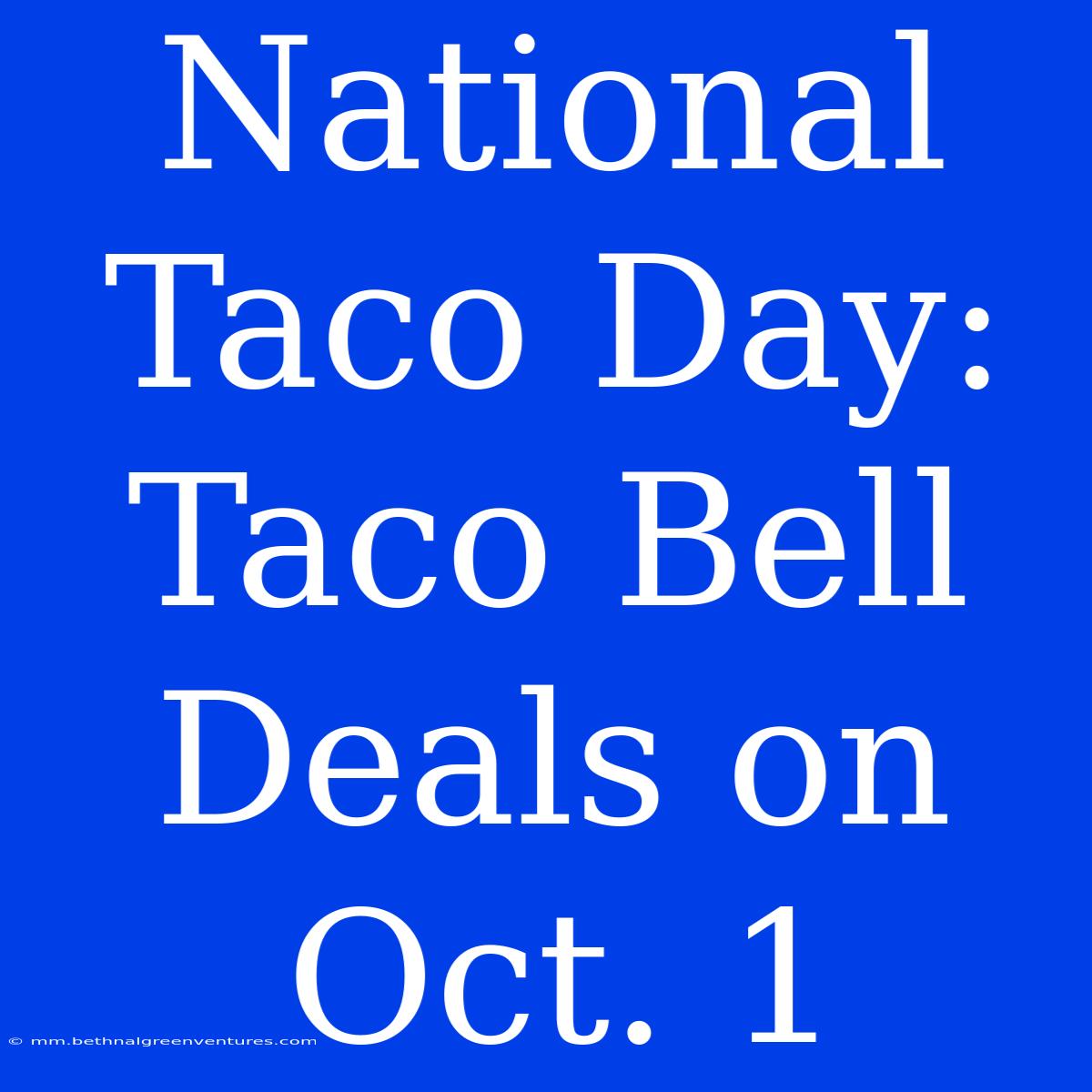 National Taco Day: Taco Bell Deals On Oct. 1