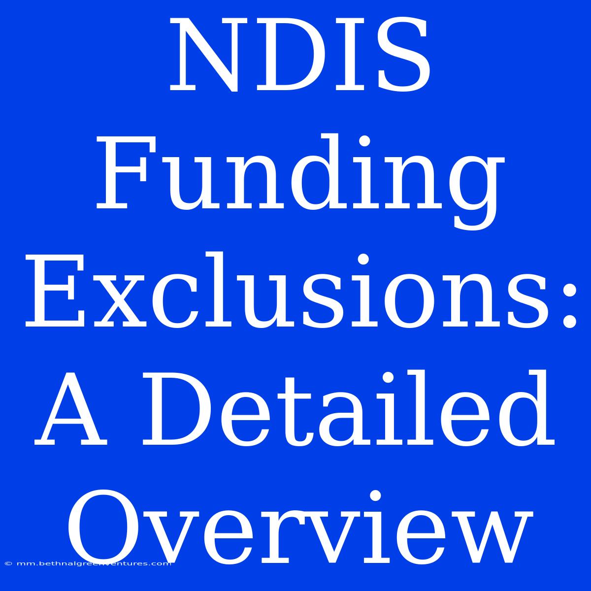 NDIS Funding Exclusions: A Detailed Overview