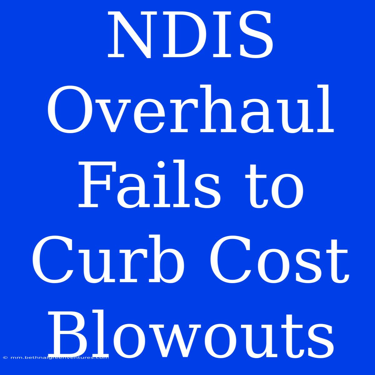 NDIS Overhaul Fails To Curb Cost Blowouts