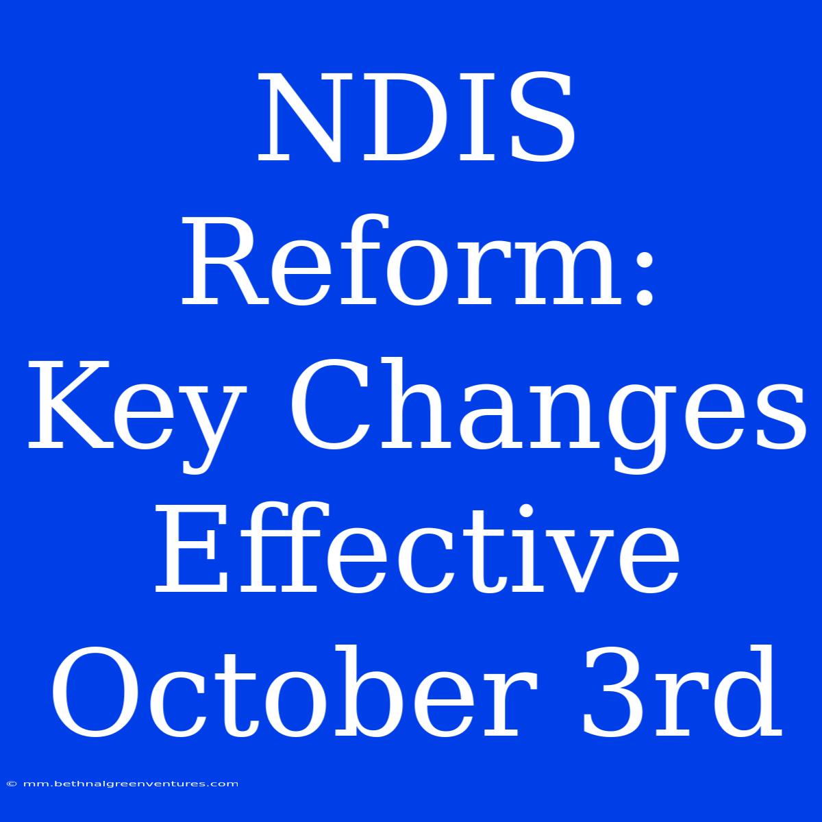 NDIS Reform:  Key Changes Effective October 3rd