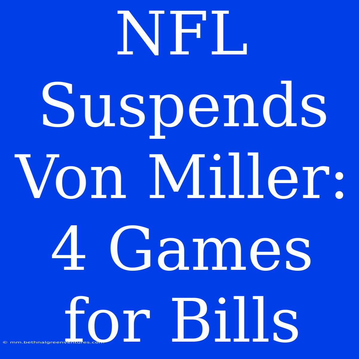 NFL Suspends Von Miller: 4 Games For Bills