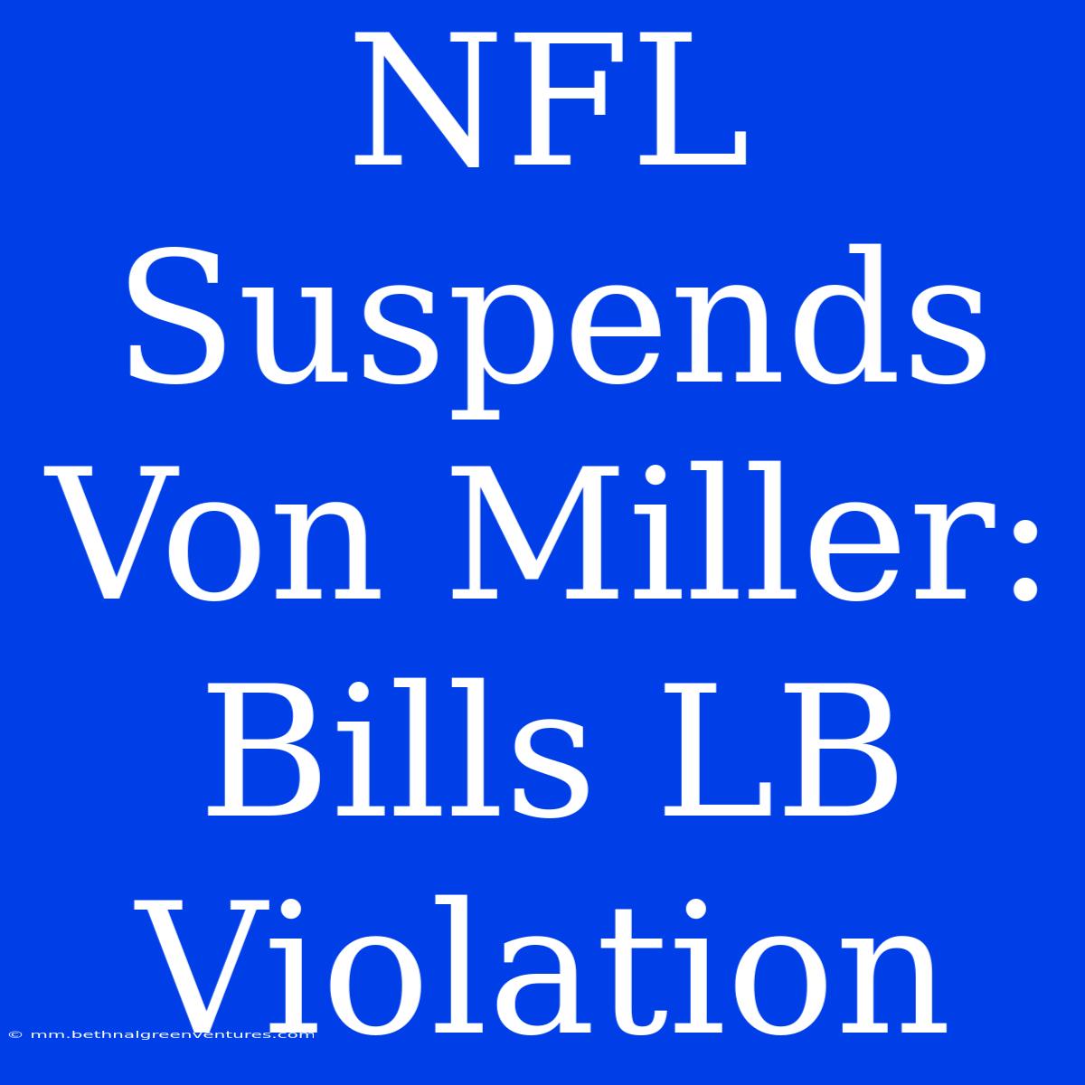 NFL Suspends Von Miller: Bills LB Violation 