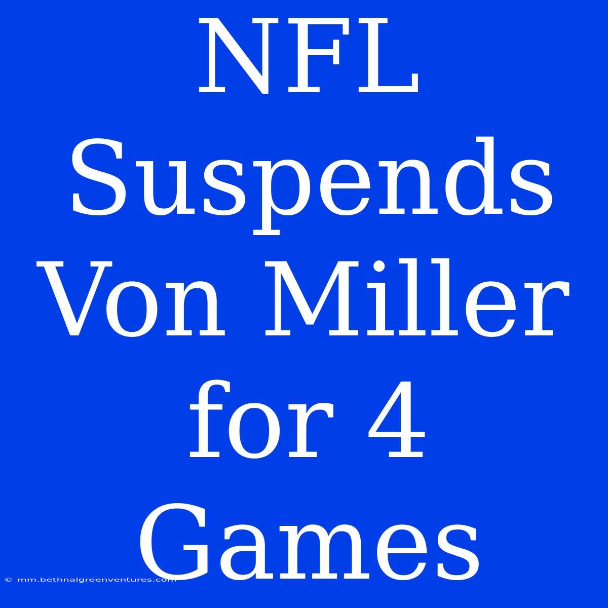 NFL Suspends Von Miller For 4 Games