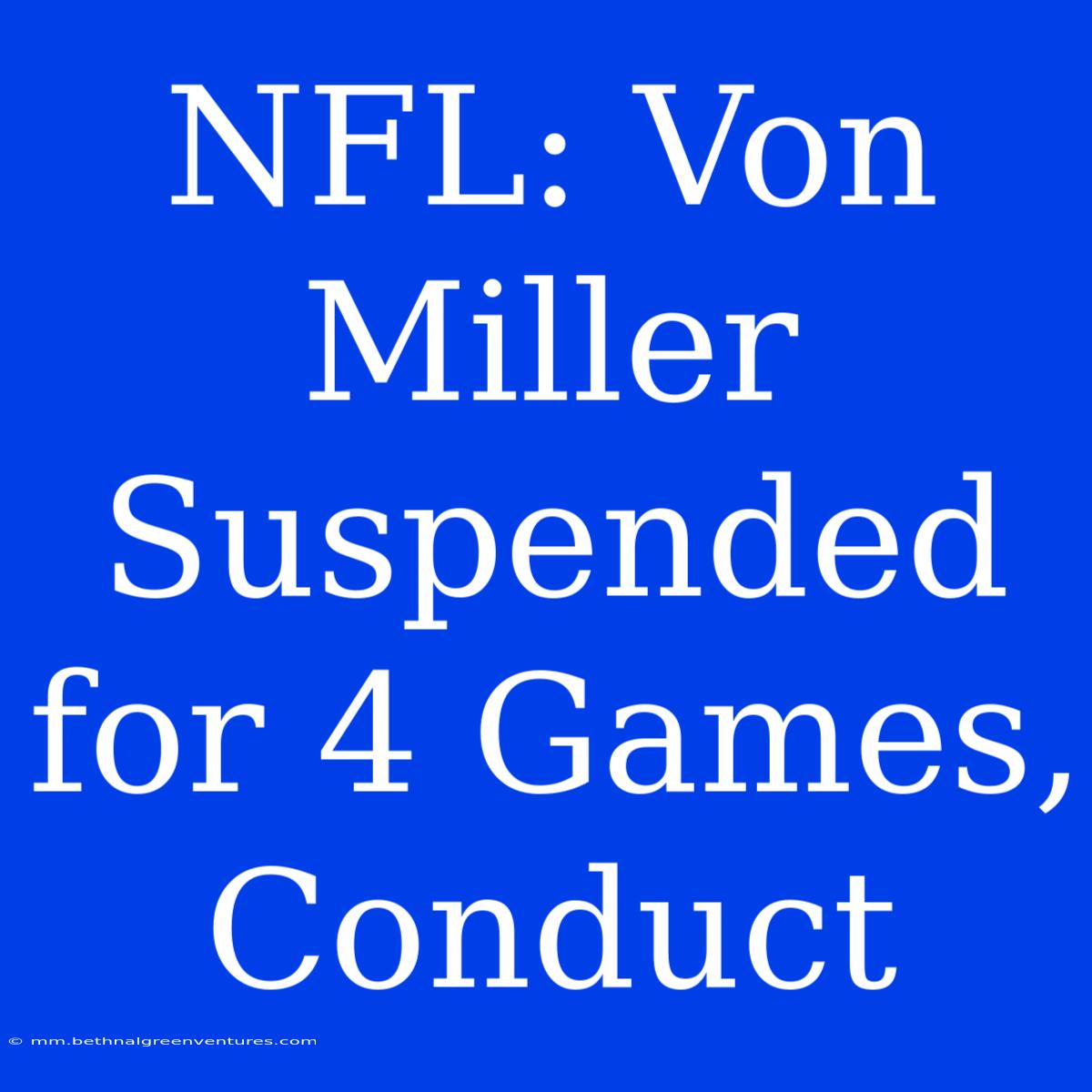 NFL: Von Miller Suspended For 4 Games, Conduct