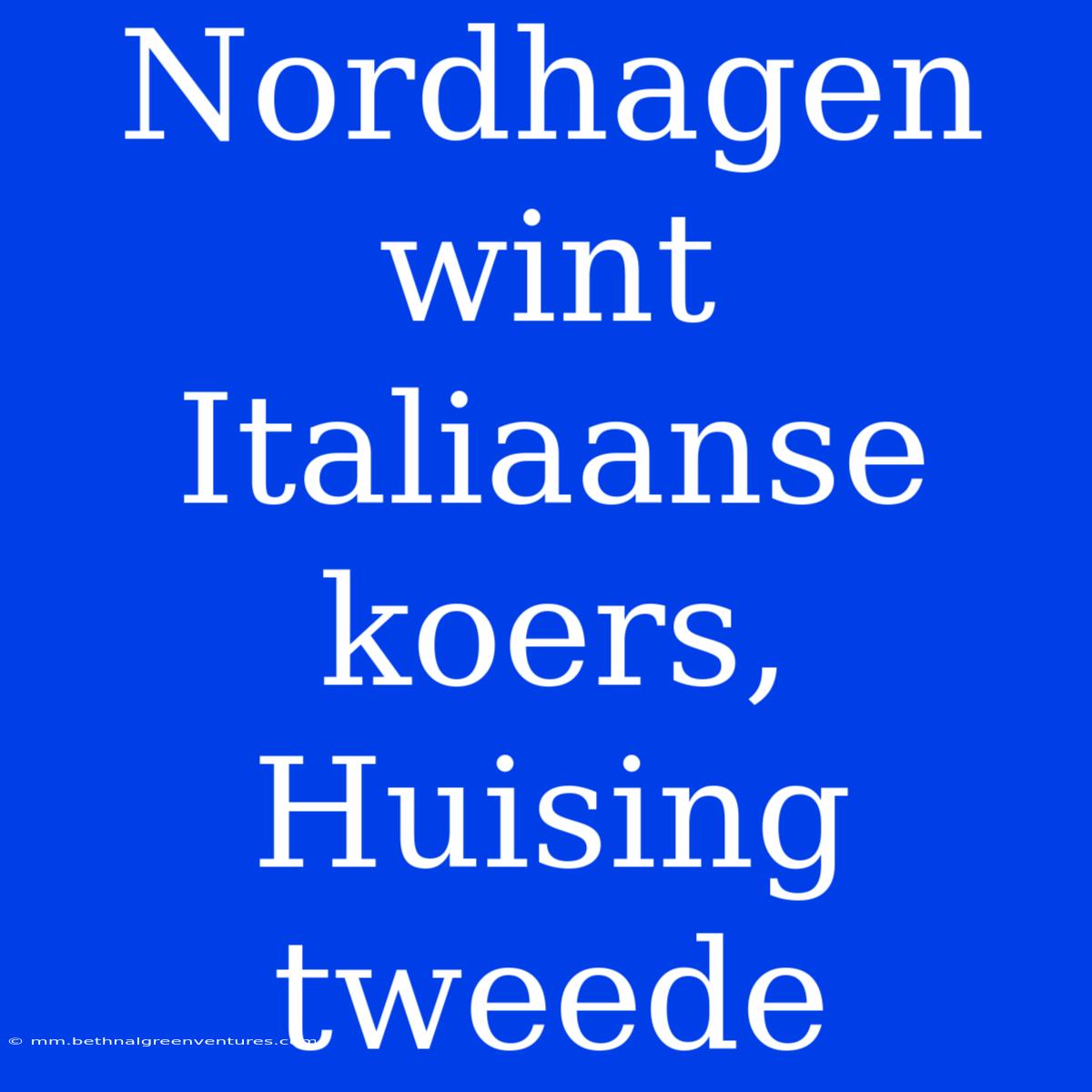 Nordhagen Wint Italiaanse Koers, Huising Tweede