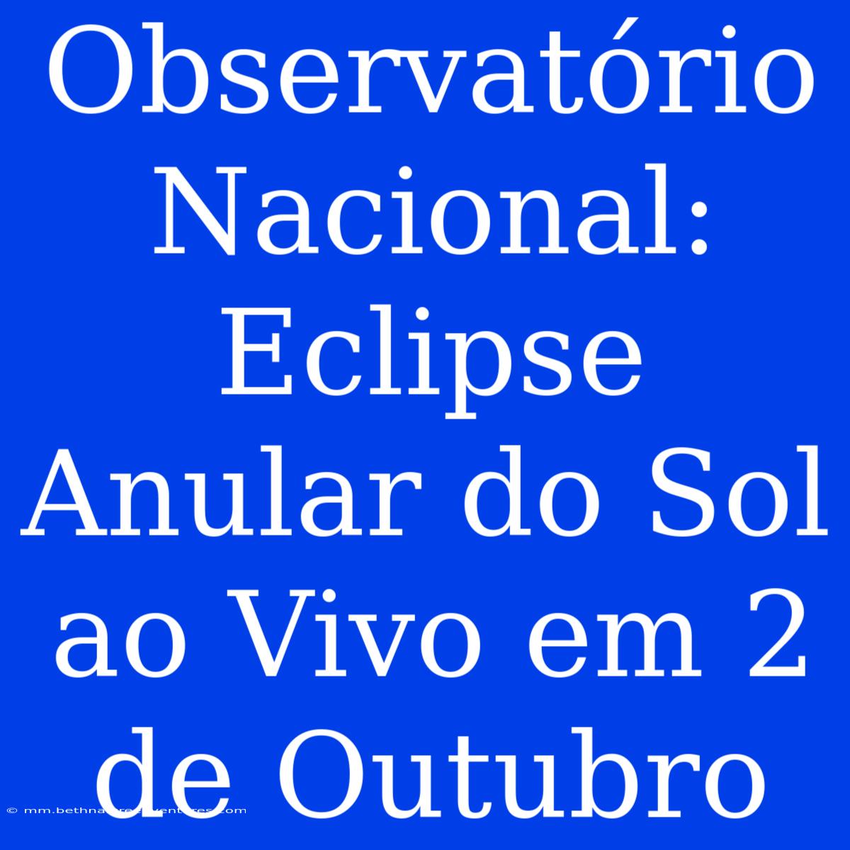 Observatório Nacional: Eclipse Anular Do Sol Ao Vivo Em 2 De Outubro