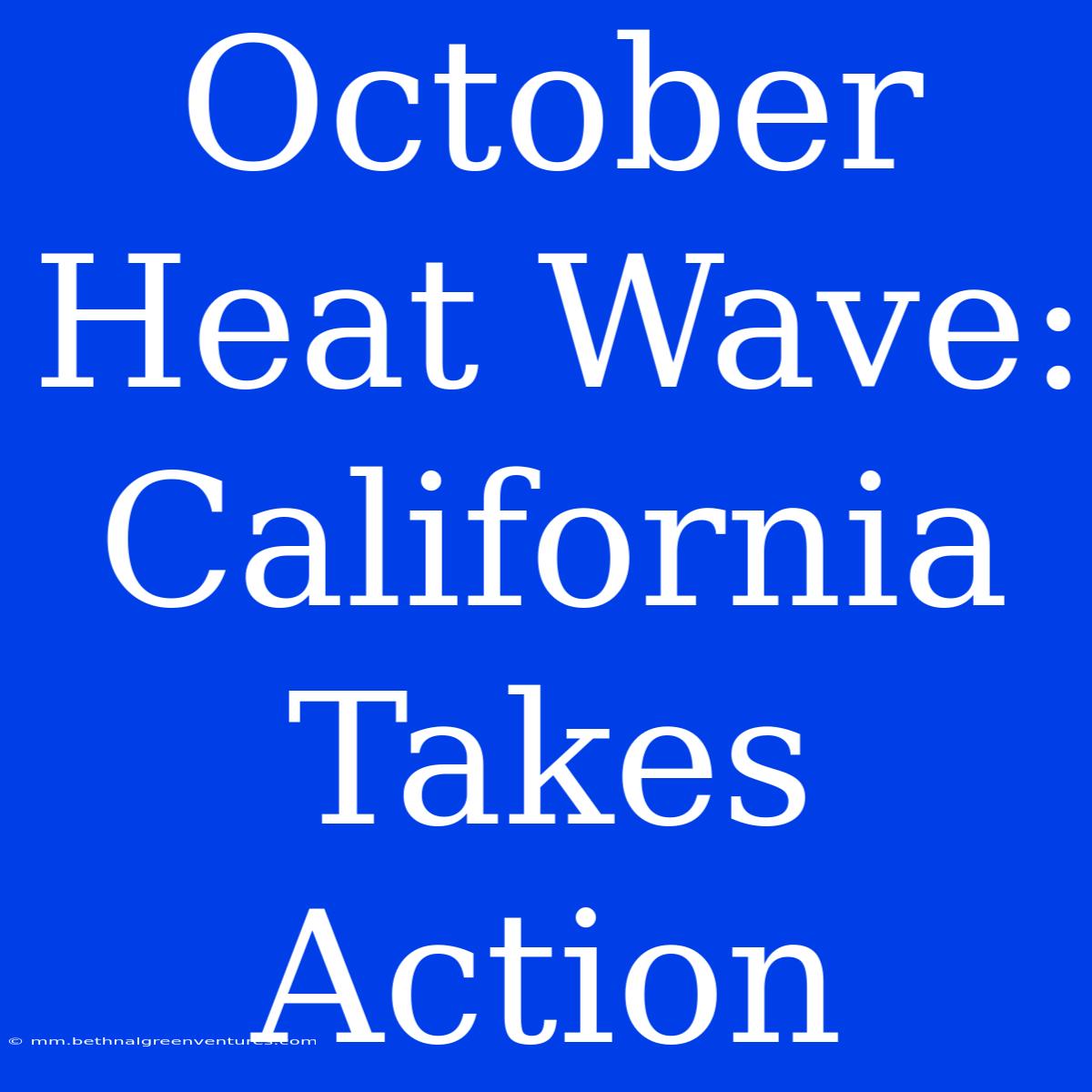 October Heat Wave: California Takes Action