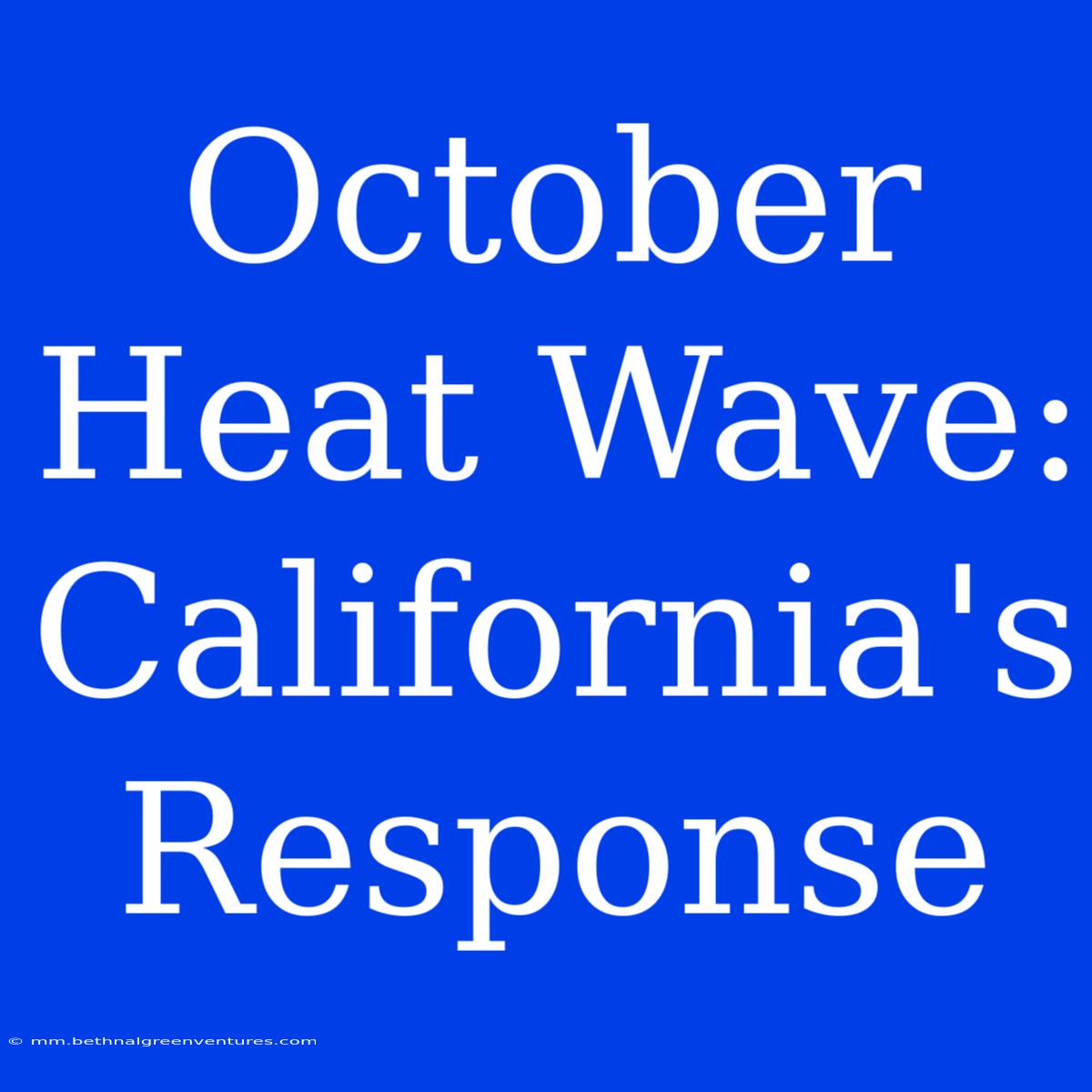 October Heat Wave: California's Response 