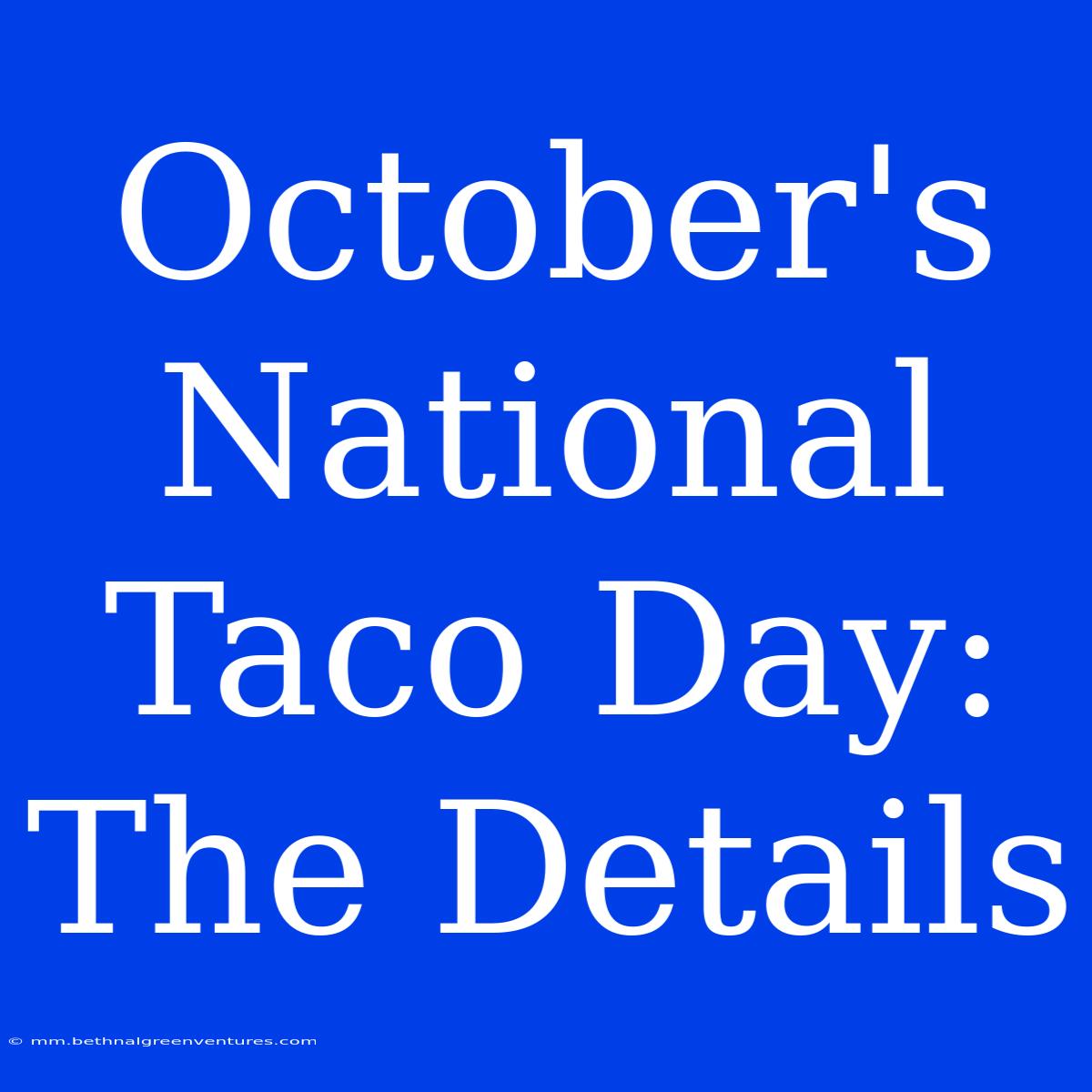 October's National Taco Day: The Details 